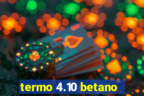 termo 4.10 betano
