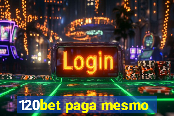 120bet paga mesmo