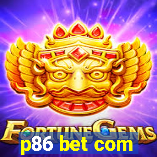 p86 bet com