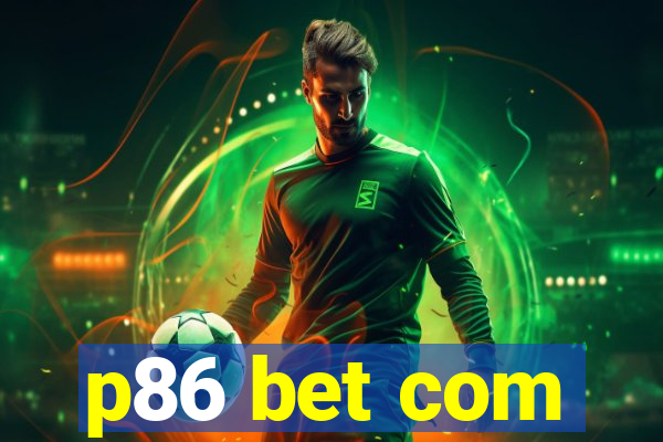 p86 bet com