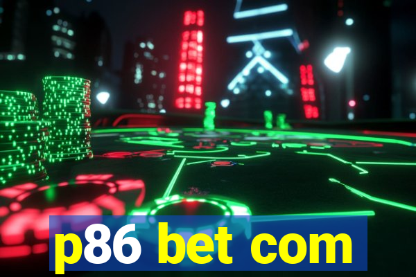 p86 bet com