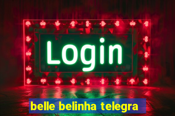 belle belinha telegra