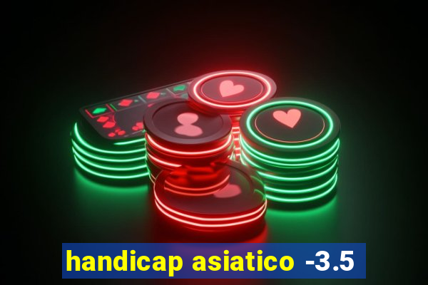 handicap asiatico -3.5