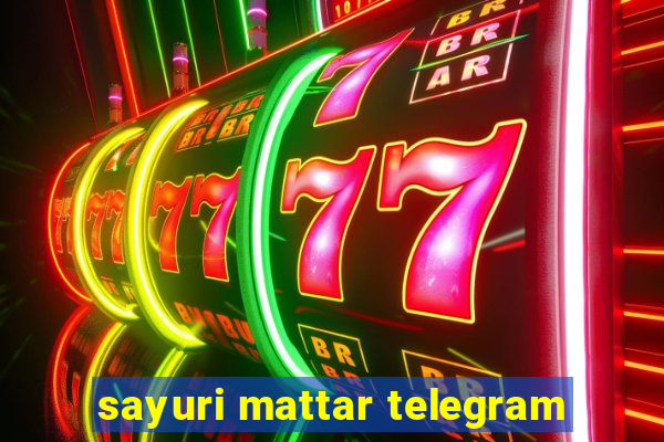 sayuri mattar telegram