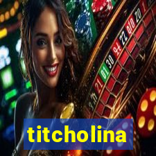 titcholina