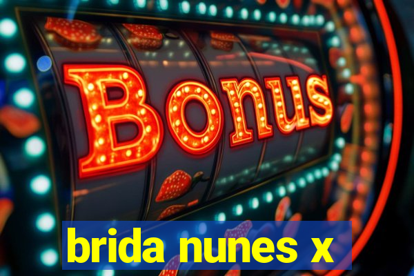 brida nunes x