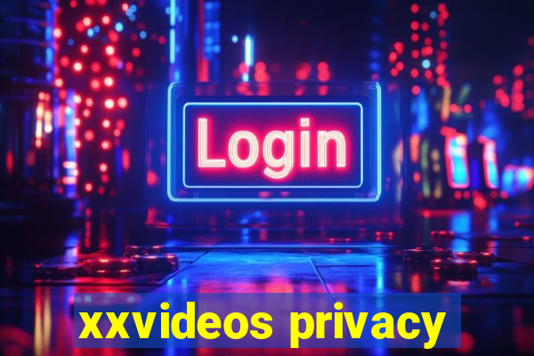 xxvideos privacy