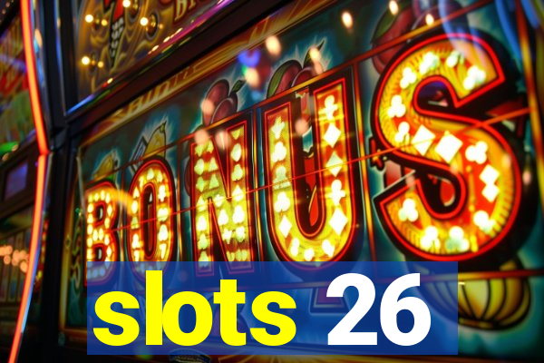 slots 26