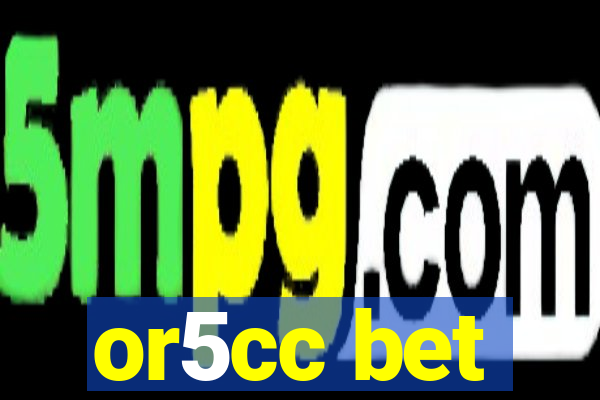 or5cc bet