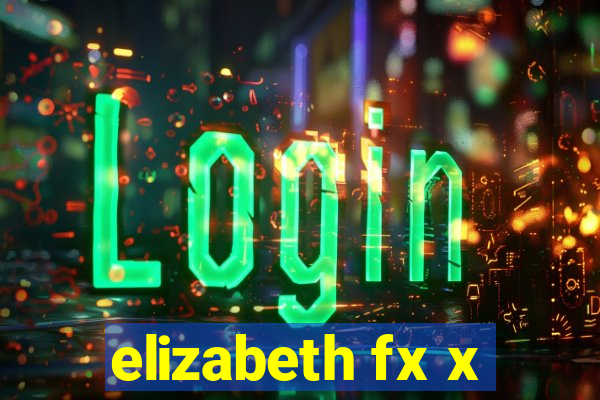 elizabeth fx x
