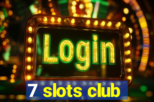 7 slots club