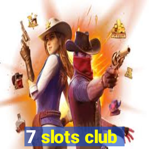 7 slots club