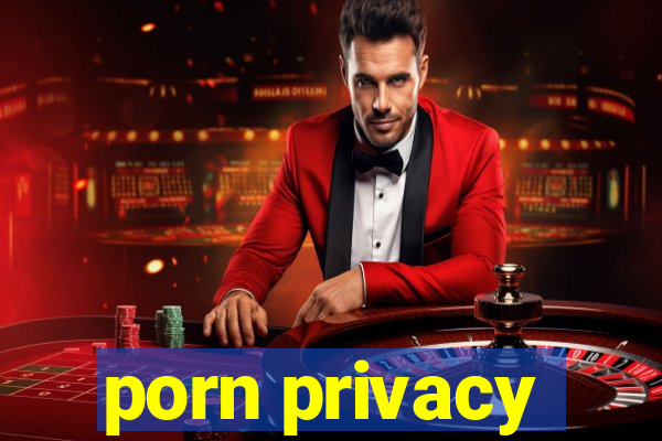 porn privacy