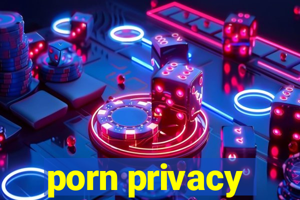 porn privacy
