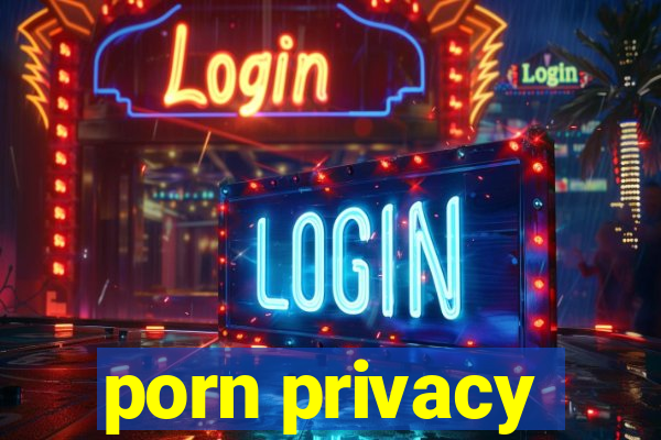 porn privacy