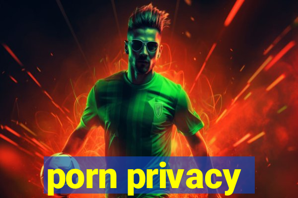 porn privacy