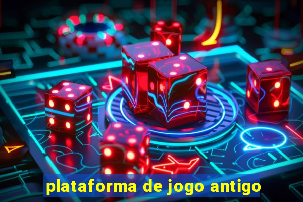 plataforma de jogo antigo