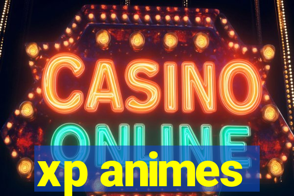 xp animes