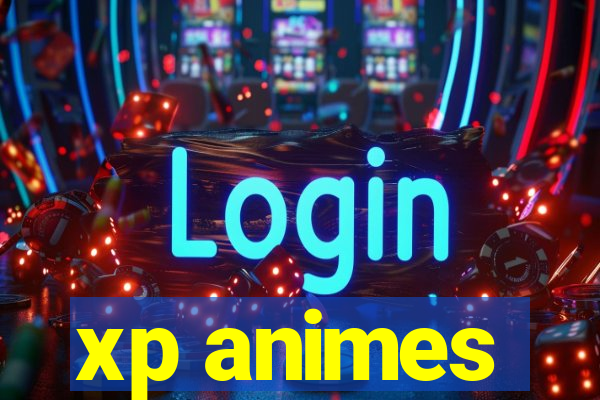 xp animes