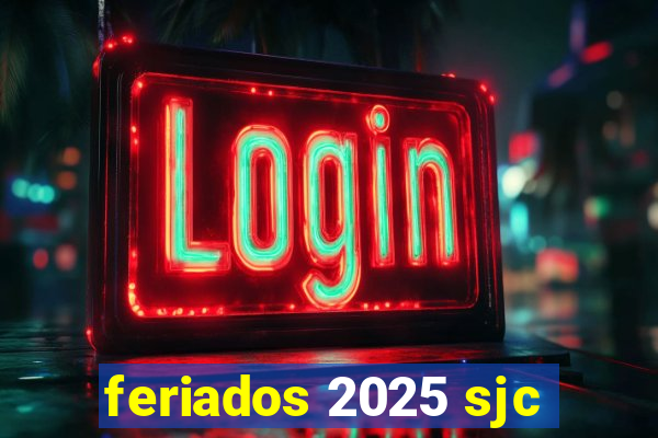 feriados 2025 sjc