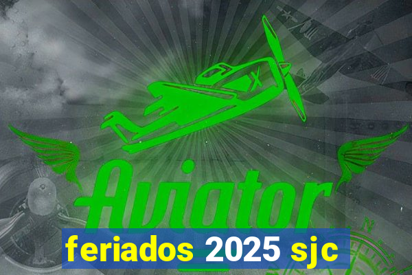 feriados 2025 sjc