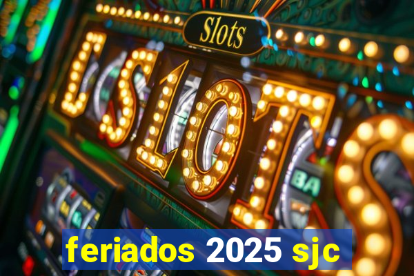 feriados 2025 sjc