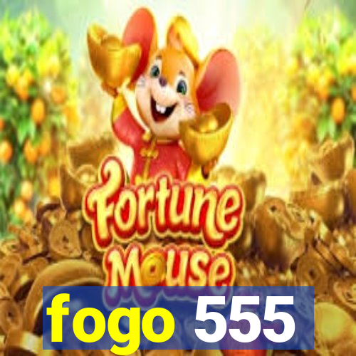 fogo 555