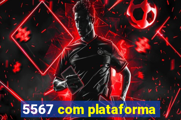 5567 com plataforma