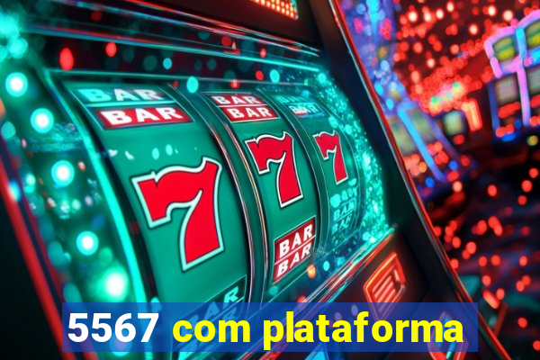 5567 com plataforma