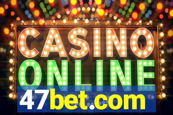 47bet.com