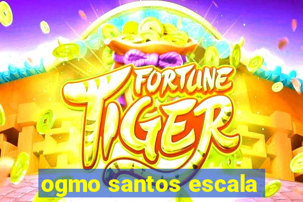 ogmo santos escala