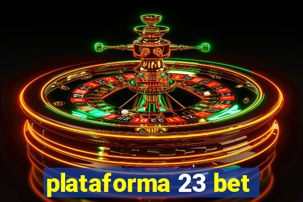 plataforma 23 bet