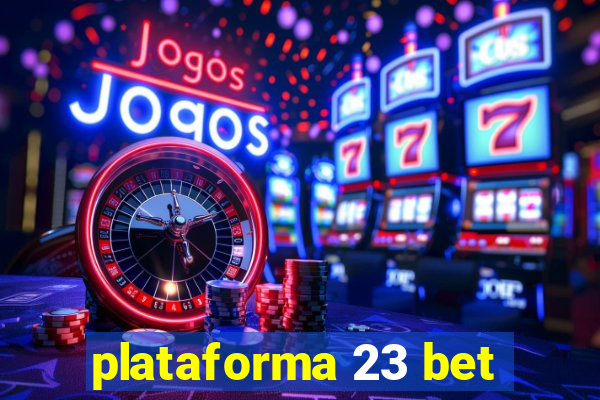 plataforma 23 bet