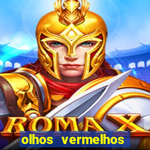 olhos vermelhos significado espiritual