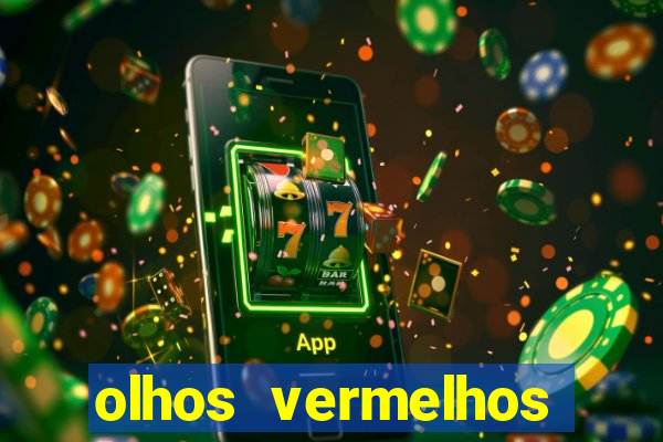 olhos vermelhos significado espiritual