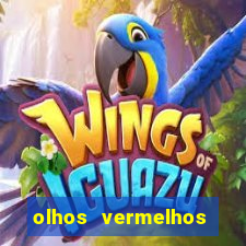 olhos vermelhos significado espiritual