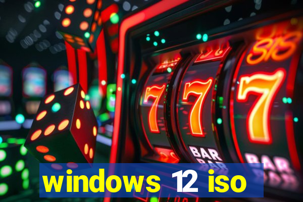windows 12 iso