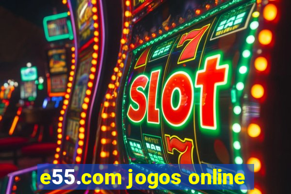 e55.com jogos online