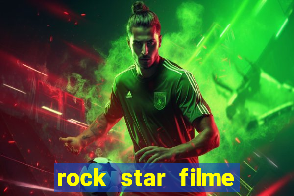 rock star filme completo dublado online