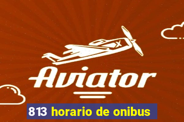 813 horario de onibus