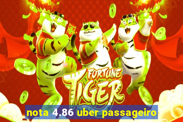 nota 4.86 uber passageiro