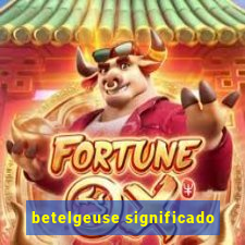 betelgeuse significado
