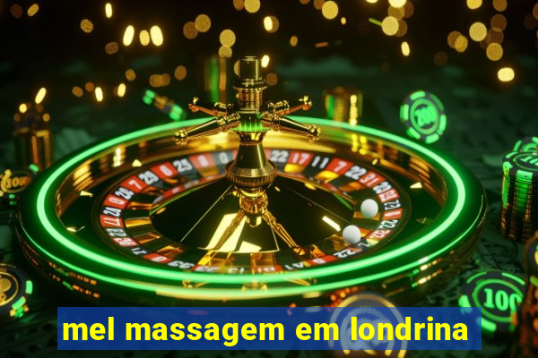 mel massagem em londrina