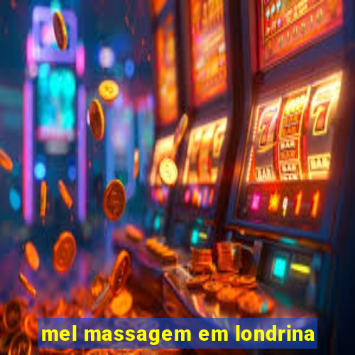 mel massagem em londrina