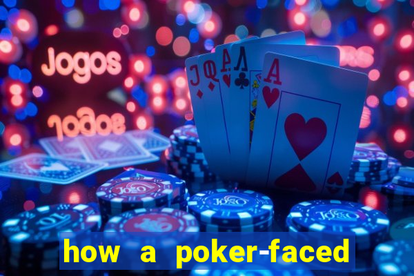 how a poker-faced girl really feels