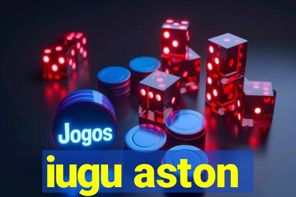 iugu aston