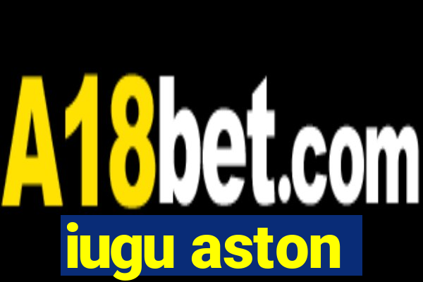 iugu aston