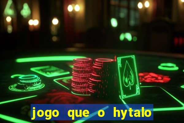 jogo que o hytalo santos joga para ganhar dinheiro