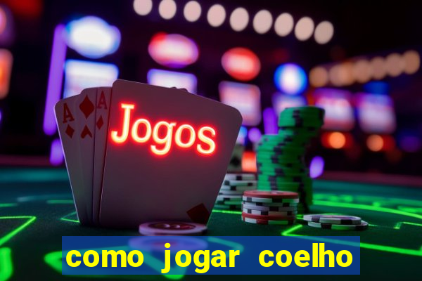 como jogar coelho da fortuna
