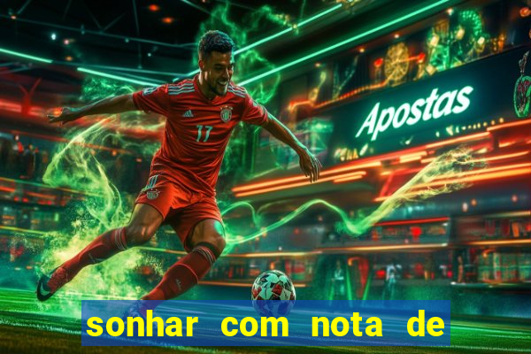 sonhar com nota de 200 reais jogo do bicho